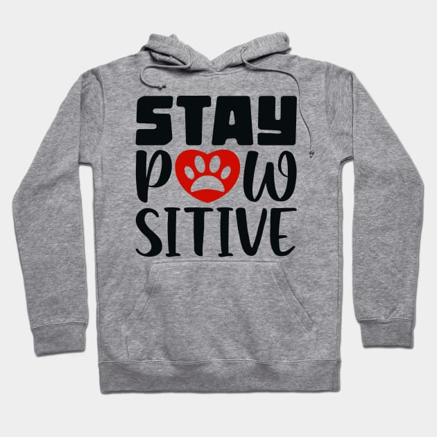 Stay Pawsitive Hoodie by colorsplash